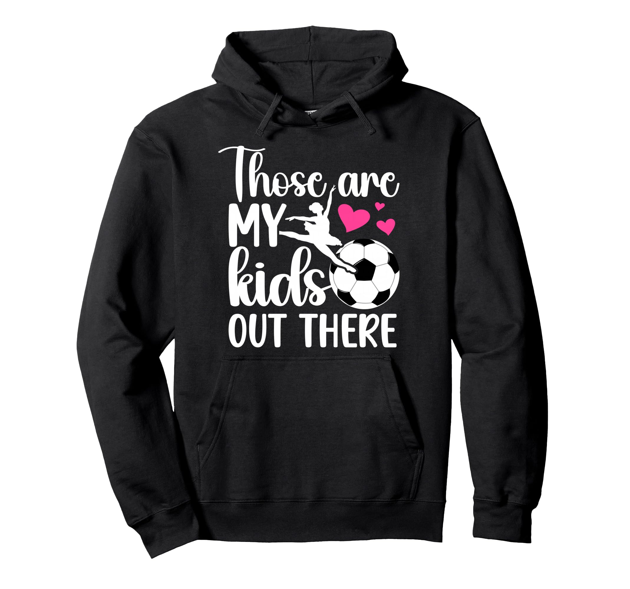 Soccer And Dance Mom Soccer Player Dancer Hoodie - Streetwear Style Unisex - T-Shirt, Sweatshirt, Hoodie