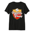 Baseball Champ Baseball Player T-Shirt - Casual Everyday Wear Men Women - T-Shirt, Sweatshirt, Hoodie