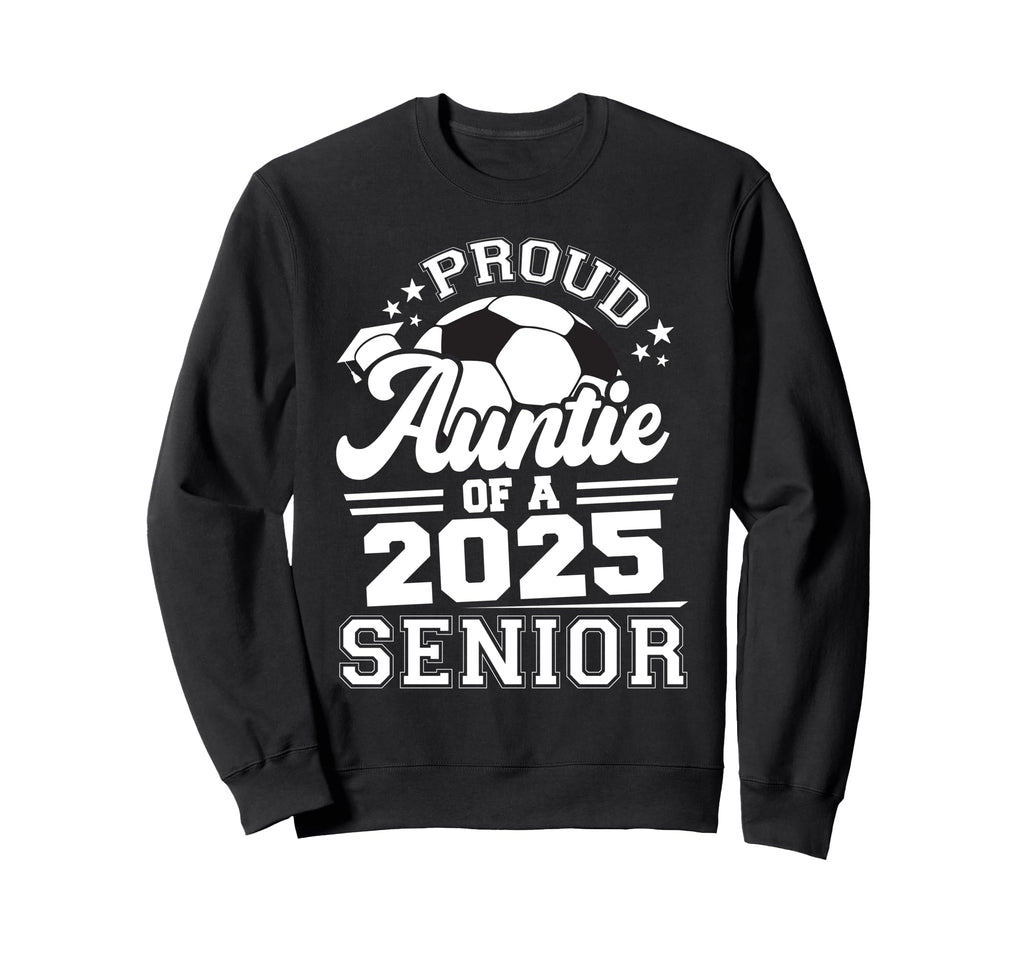 Proud Auntie 2025 Senior Graduate Grad Sweatshirt - Novelty Apparel Unisex - T-Shirt, Sweatshirt, Hoodie