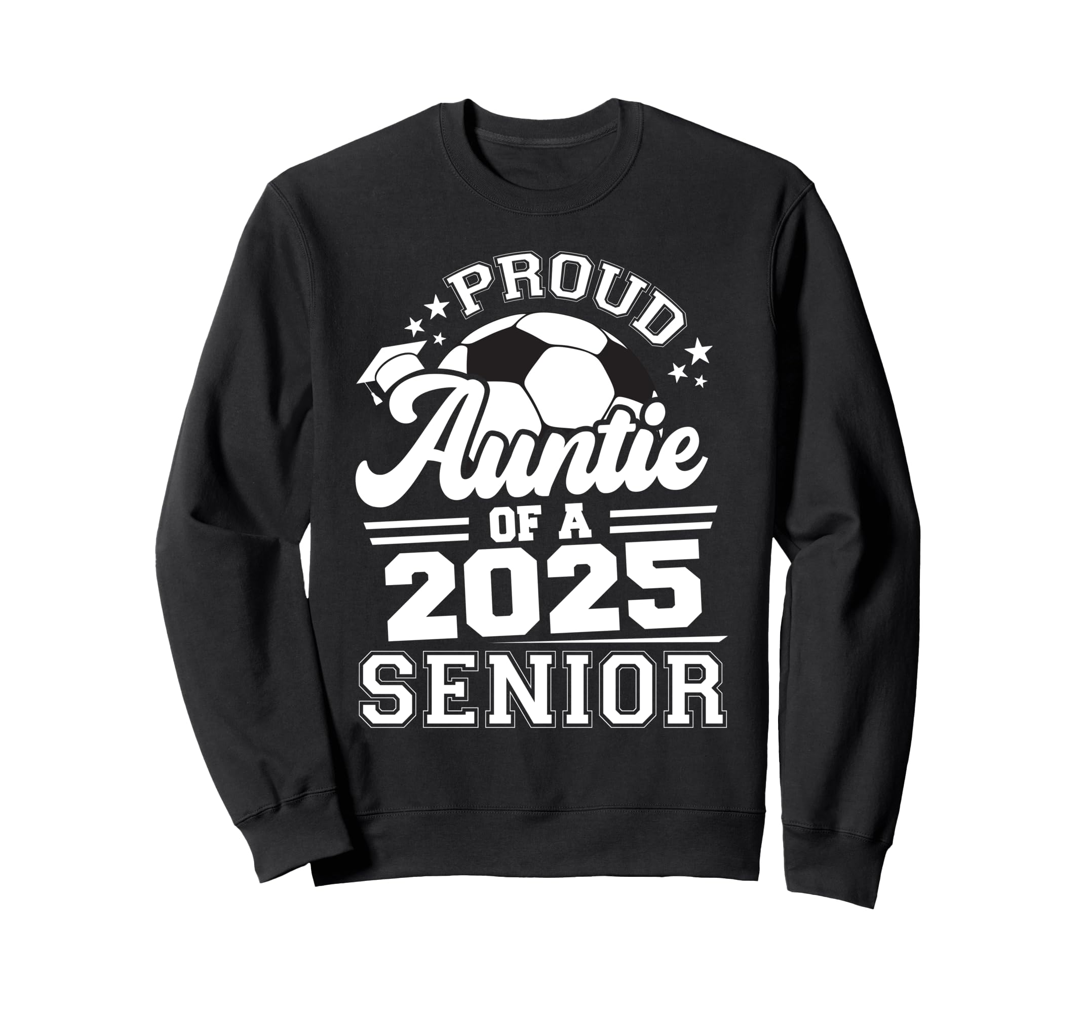 Proud Auntie 2025 Senior Graduate Grad Sweatshirt - Novelty Apparel Unisex - T-Shirt, Sweatshirt, Hoodie