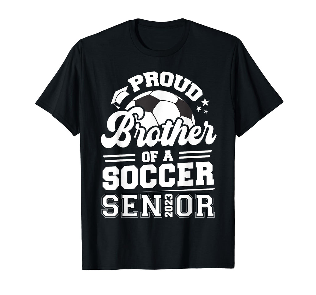 Proud Brother Soccer Senior 2023 T-Shirt - Casual Everyday Wear Unisex - T-Shirt, Sweatshirt, Hoodie