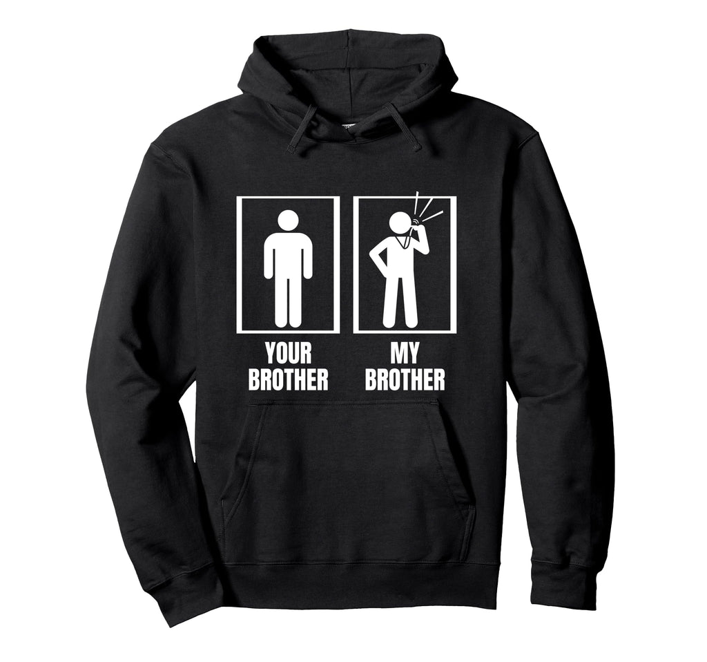 Umpire Your Brother My Brother Sister Hoodie - Custom Art Print for Adults - T-Shirt, Sweatshirt, Hoodie