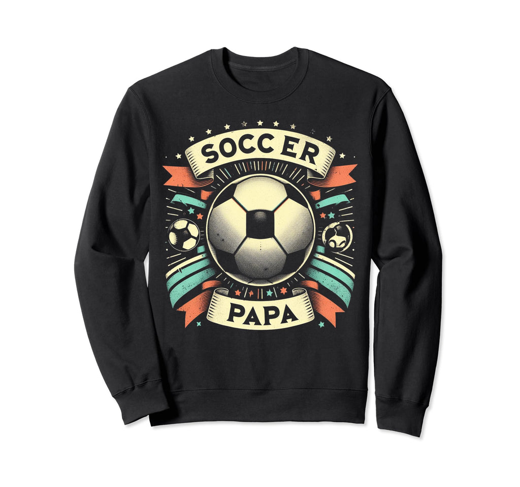 Soccer Papa Family Matching Dad Sweatshirt - Novelty Apparel Men Women - T-Shirt, Sweatshirt, Hoodie