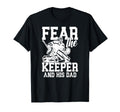 Fear Hockey Keeper Dad Hockey Goalie T-Shirt - Aesthetic Graphic Unisex - T-Shirt, Sweatshirt, Hoodie