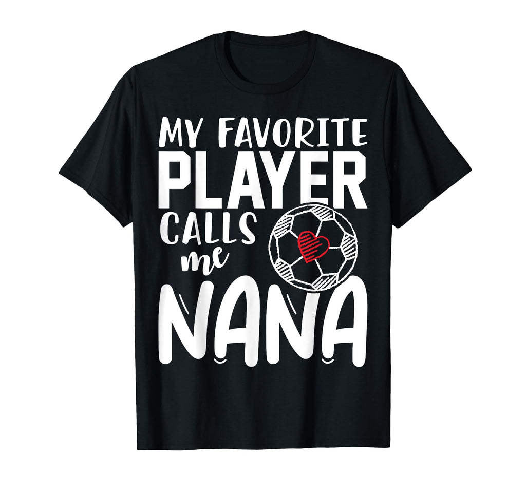 My Favorite Player Calls Me Nana T-Shirt - Streetwear Style Men Women - T-Shirt, Sweatshirt, Hoodie