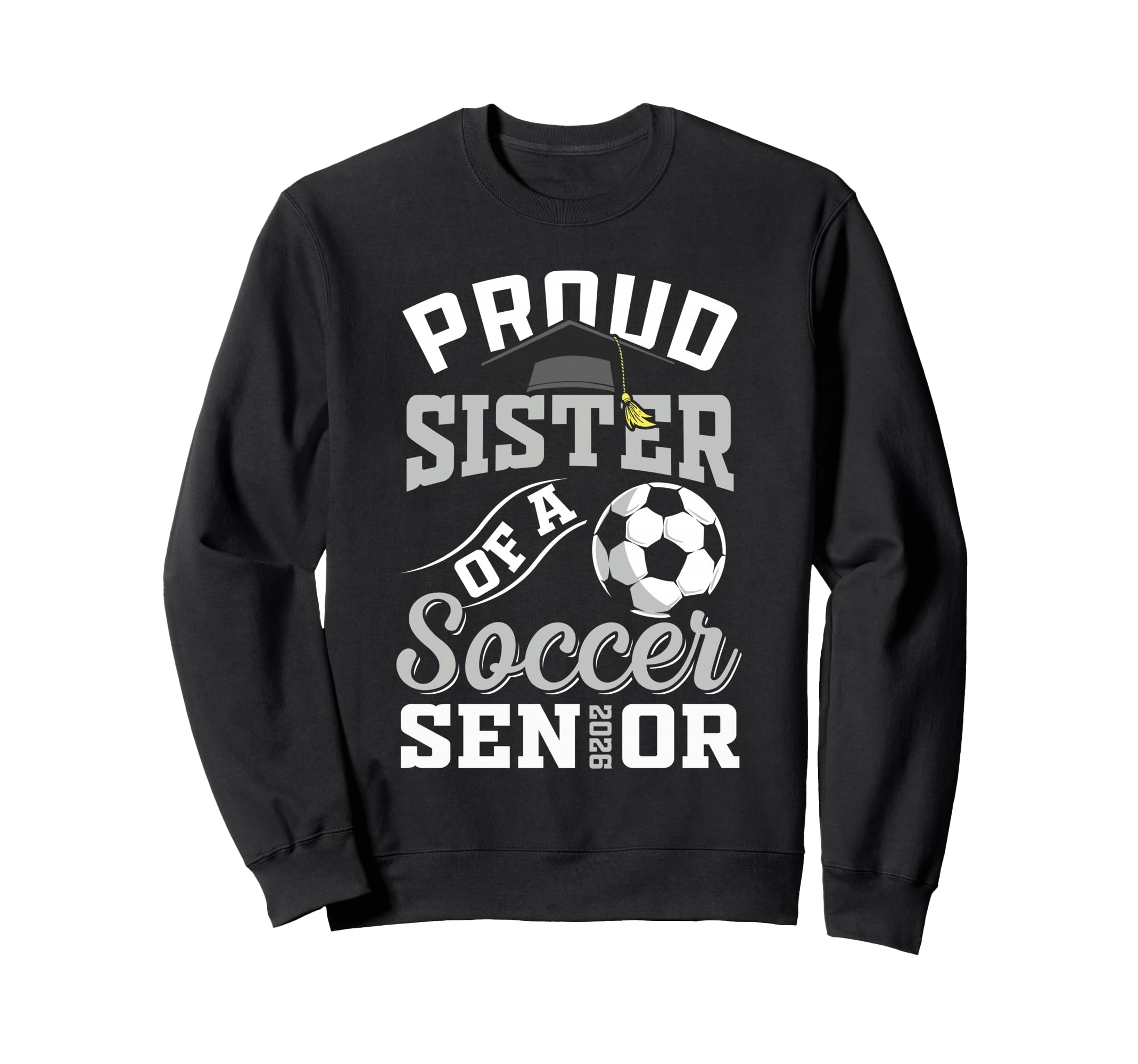 Proud Sister Soccer Senior Sweatshirt - Casual Everyday Wear Men Women - T-Shirt, Sweatshirt, Hoodie