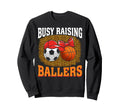 Busy Raising Ballers Soccer Sweatshirt - Custom Art Print for Adults - T-Shirt, Sweatshirt, Hoodie