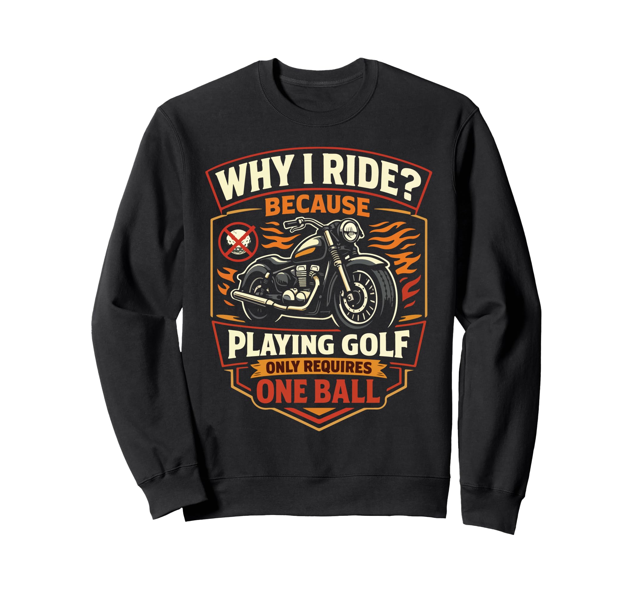 Motorcycle Biker Why I Ride Because Sweatshirt - Novelty Apparel Men Women - T-Shirt, Sweatshirt, Hoodie