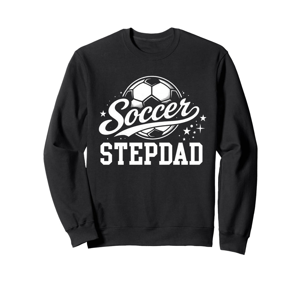 Soccer Stepdad Soccer Ball Sweatshirt - Unique Graphic Men Women - T-Shirt, Sweatshirt, Hoodie