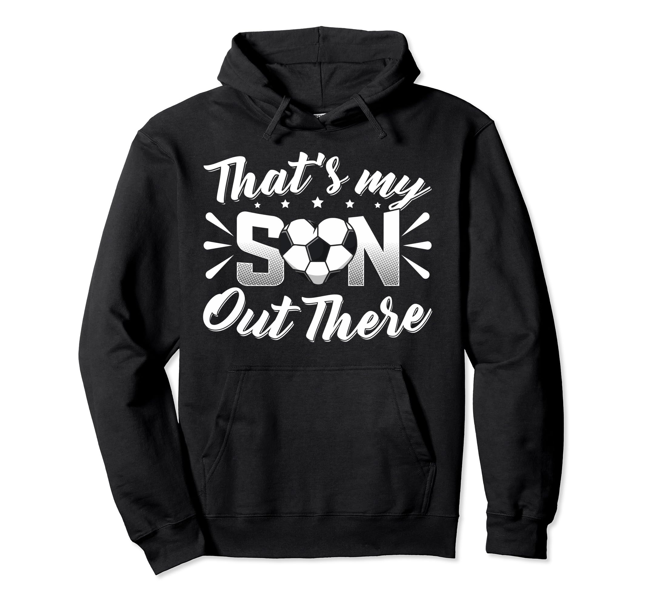 Thats My Son Out There Soccer Mom Hoodie - Custom Art Print for Adults - T-Shirt, Sweatshirt, Hoodie