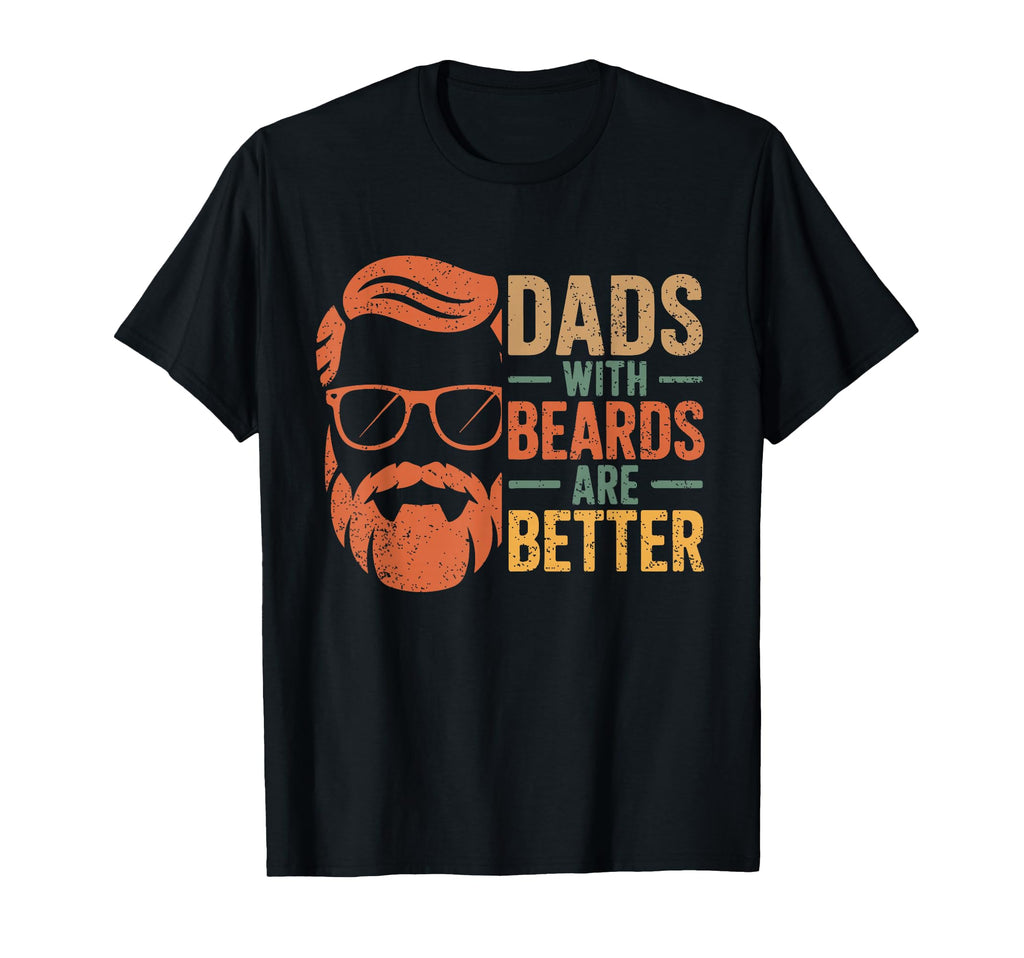Dads Beards Are Better Funny Pun T-Shirt - Graphic Print Men Women - T-Shirt, Sweatshirt, Hoodie