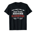 You Cant Tell Me What To Do Youre T-Shirt - Minimalist Print for Adults - T-Shirt, Sweatshirt, Hoodie
