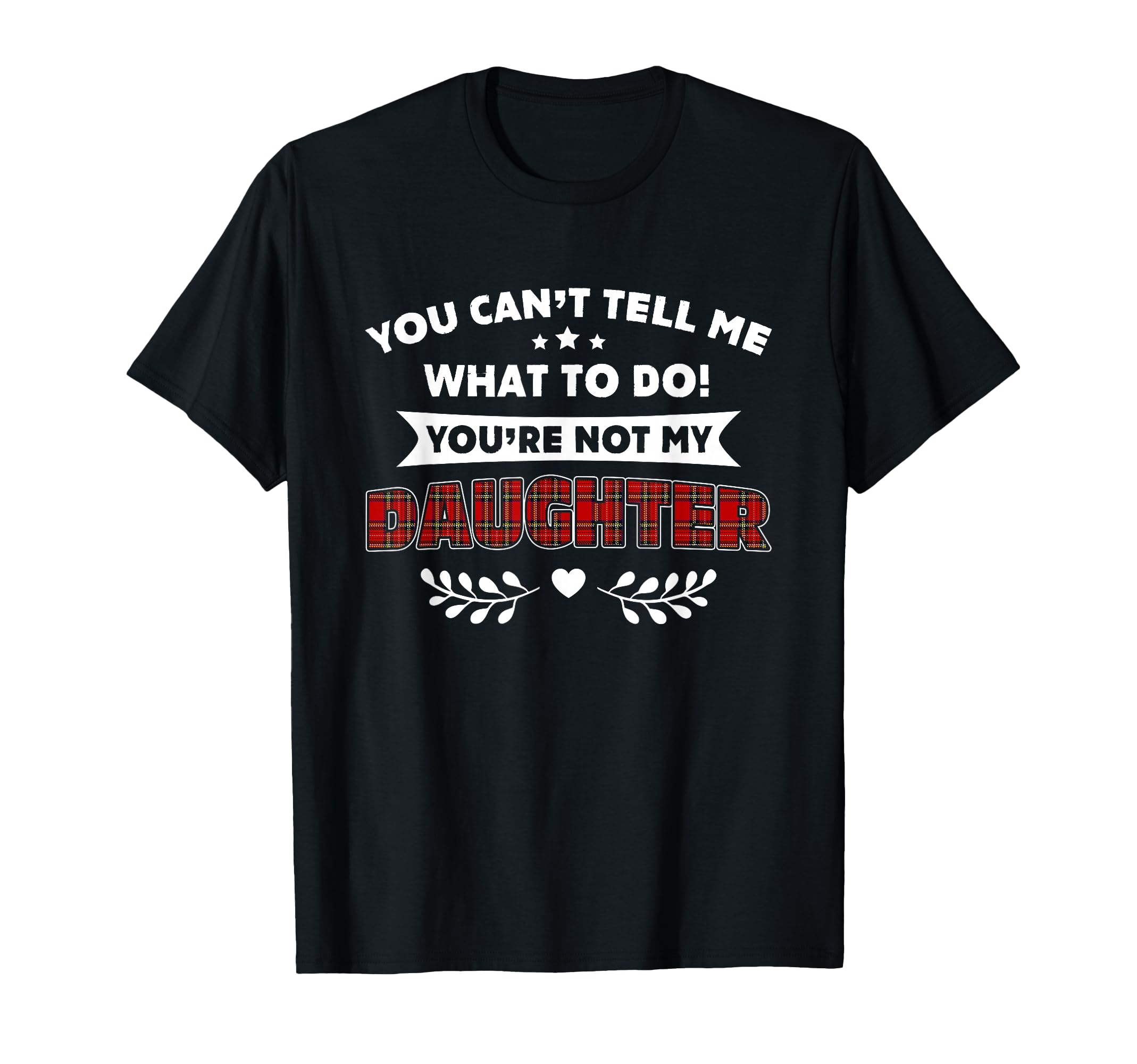 You Cant Tell Me What To Do Youre T-Shirt - Minimalist Print for Adults - T-Shirt, Sweatshirt, Hoodie