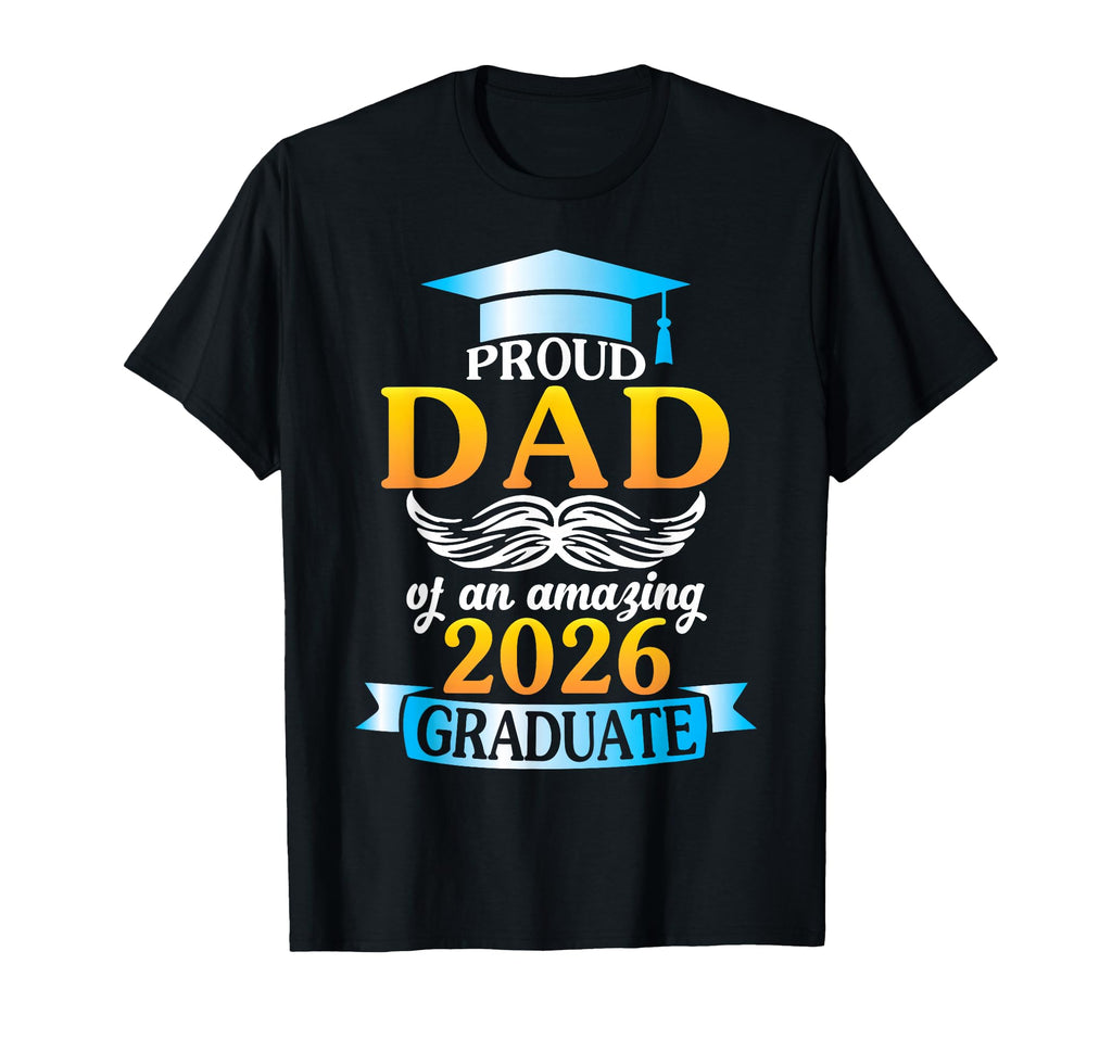 Proud Dad Amazing 2026 Graduate T-Shirt - Custom Art Print for Adults - T-Shirt, Sweatshirt, Hoodie