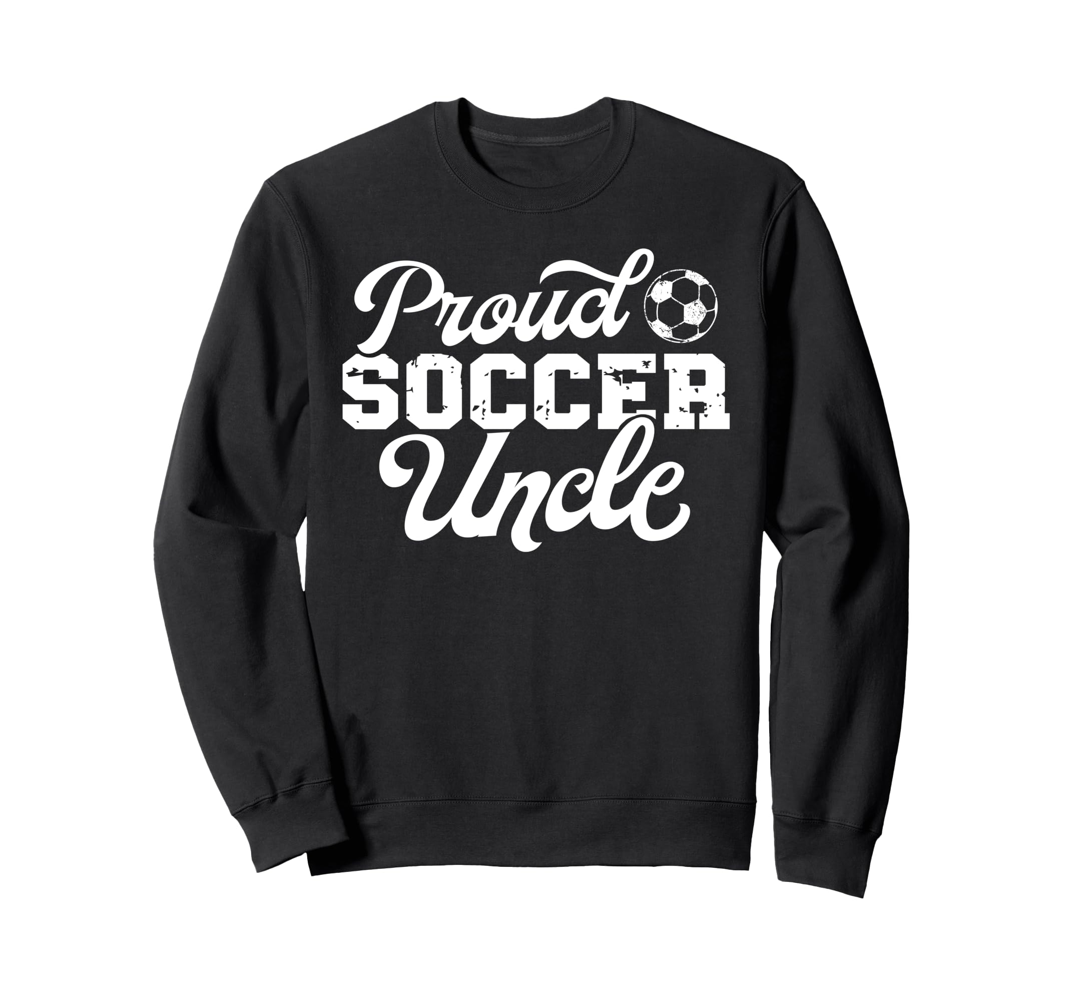 Soccer Uncle Best Uncle Soccer Sweatshirt - Casual Everyday Wear Men Women - T-Shirt, Sweatshirt, Hoodie