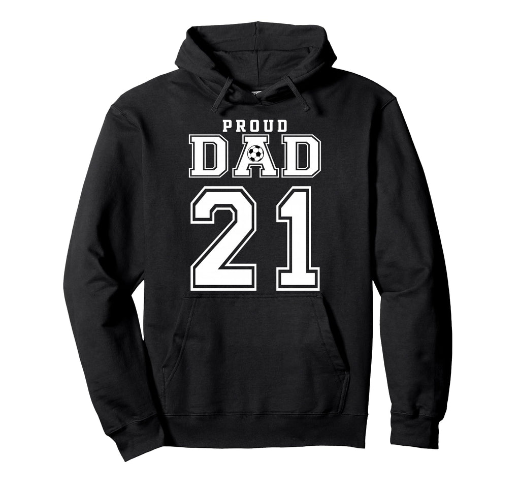 Number 21 Custom Proud Soccer Futbol Dad Hoodie - Unique Graphic Men Women - T-Shirt, Sweatshirt, Hoodie