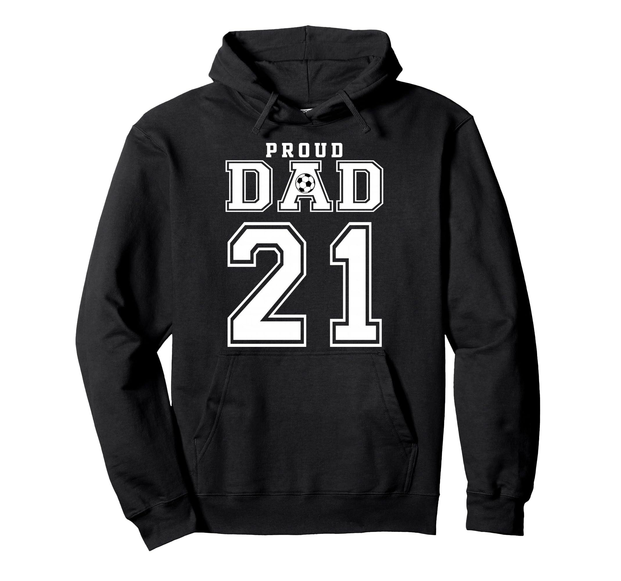 Number 21 Custom Proud Soccer Futbol Dad Hoodie - Unique Graphic Men Women - T-Shirt, Sweatshirt, Hoodie
