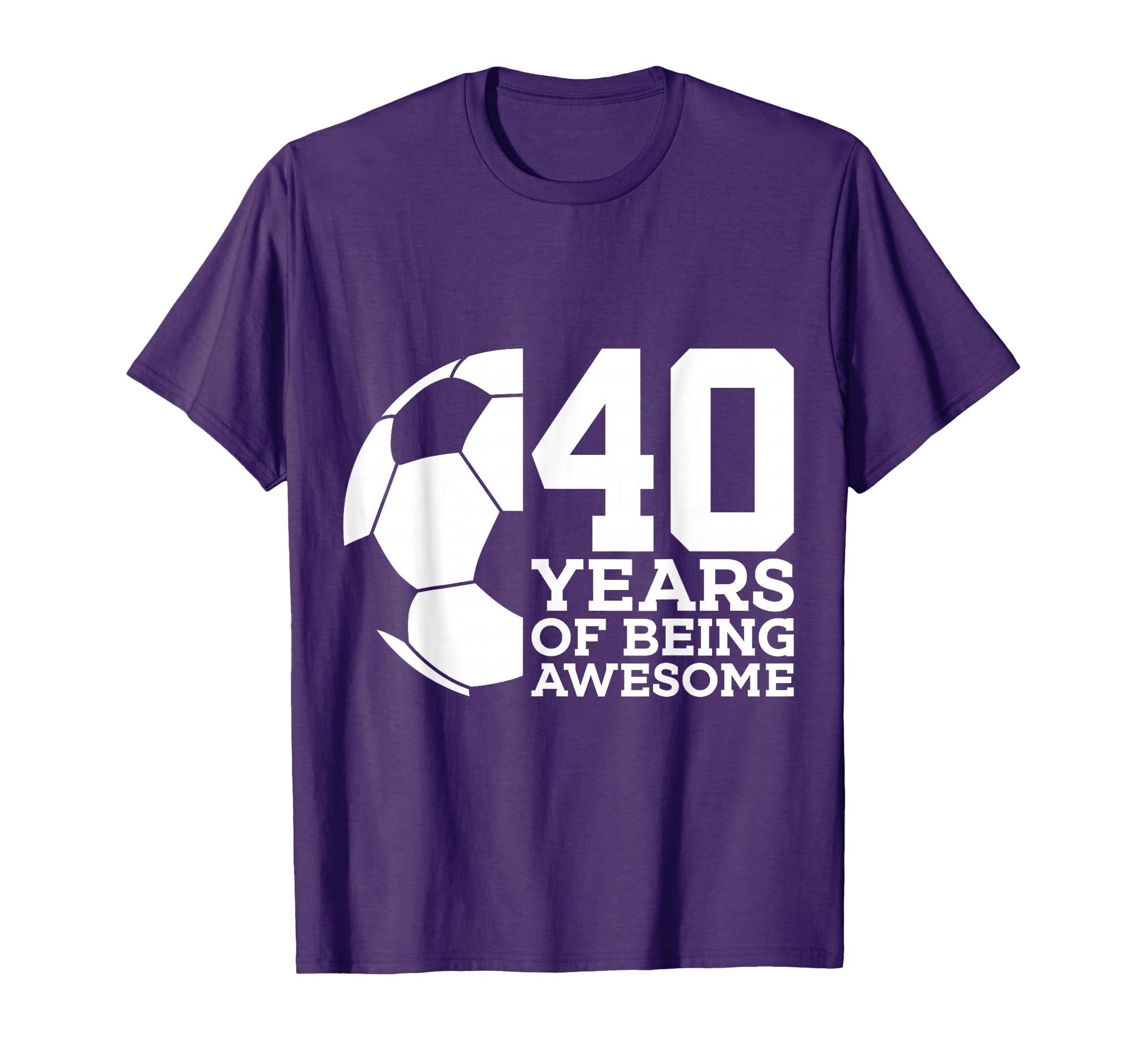 40 Years Being Awesome Soccer 40Th T-Shirt - Novelty Apparel for Adults - T-Shirt, Sweatshirt, Hoodie