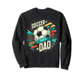 Soccer Dad Family Matching Dad Sweatshirt - Streetwear Style for Adults - T-Shirt, Sweatshirt, Hoodie