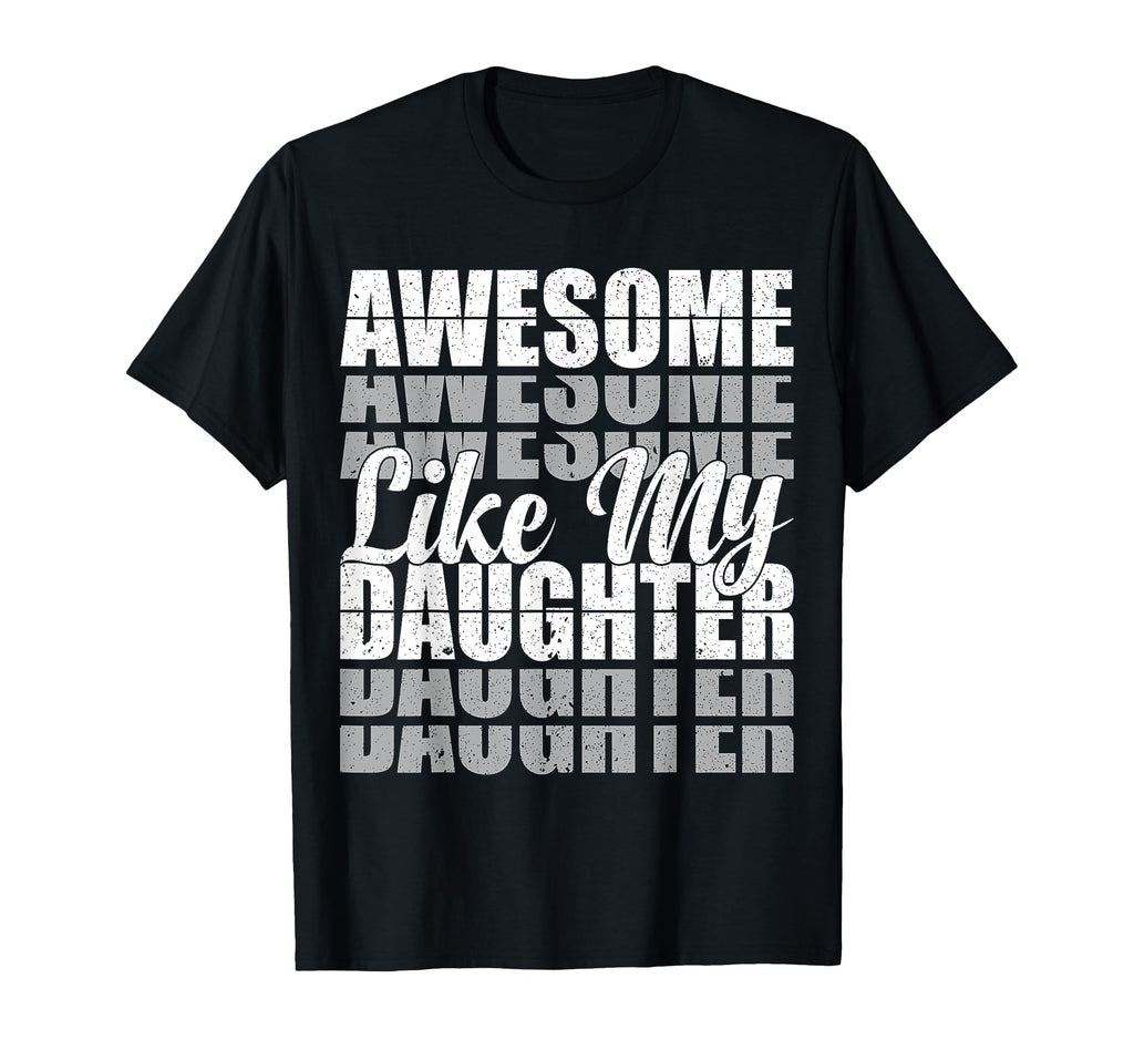 Awesome Like My Daughter Dad Funny T-Shirt - Aesthetic Graphic Unisex - T-Shirt, Sweatshirt, Hoodie