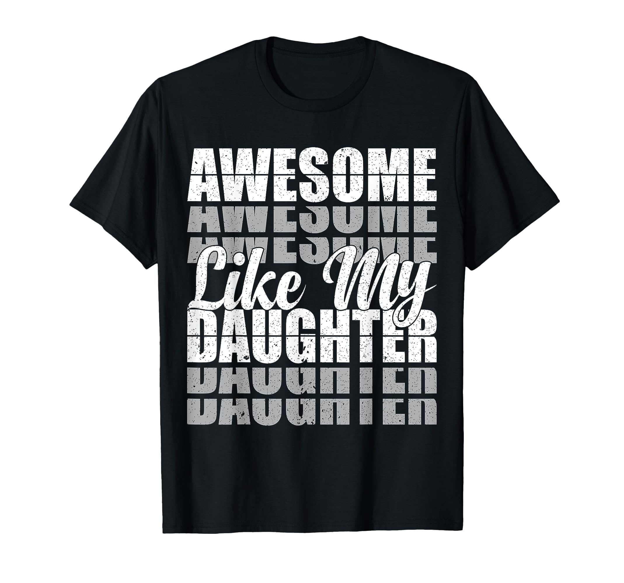 Awesome Like My Daughter Dad Funny T-Shirt - Aesthetic Graphic Unisex - T-Shirt, Sweatshirt, Hoodie