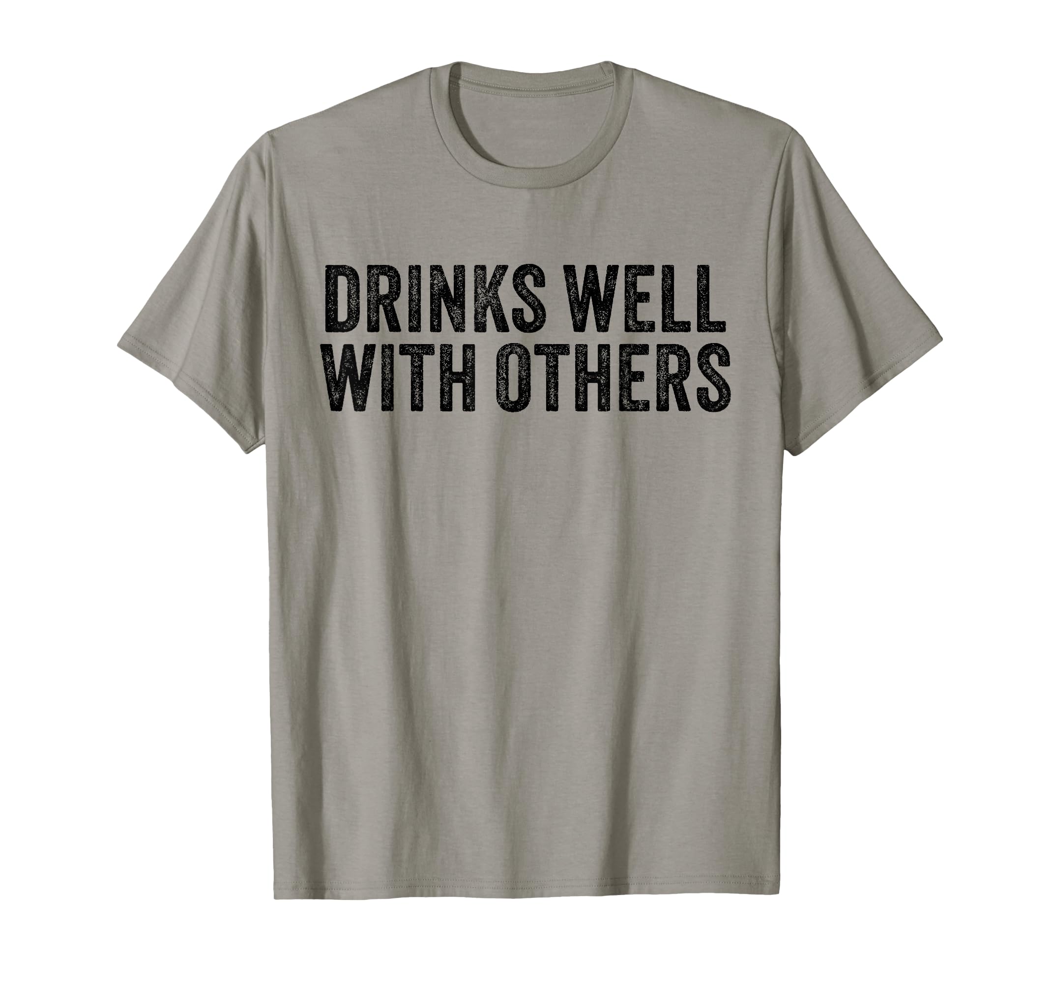 Drinks Well Others Funny Drinking T-Shirt - Custom Art Print Men Women - T-Shirt, Sweatshirt, Hoodie