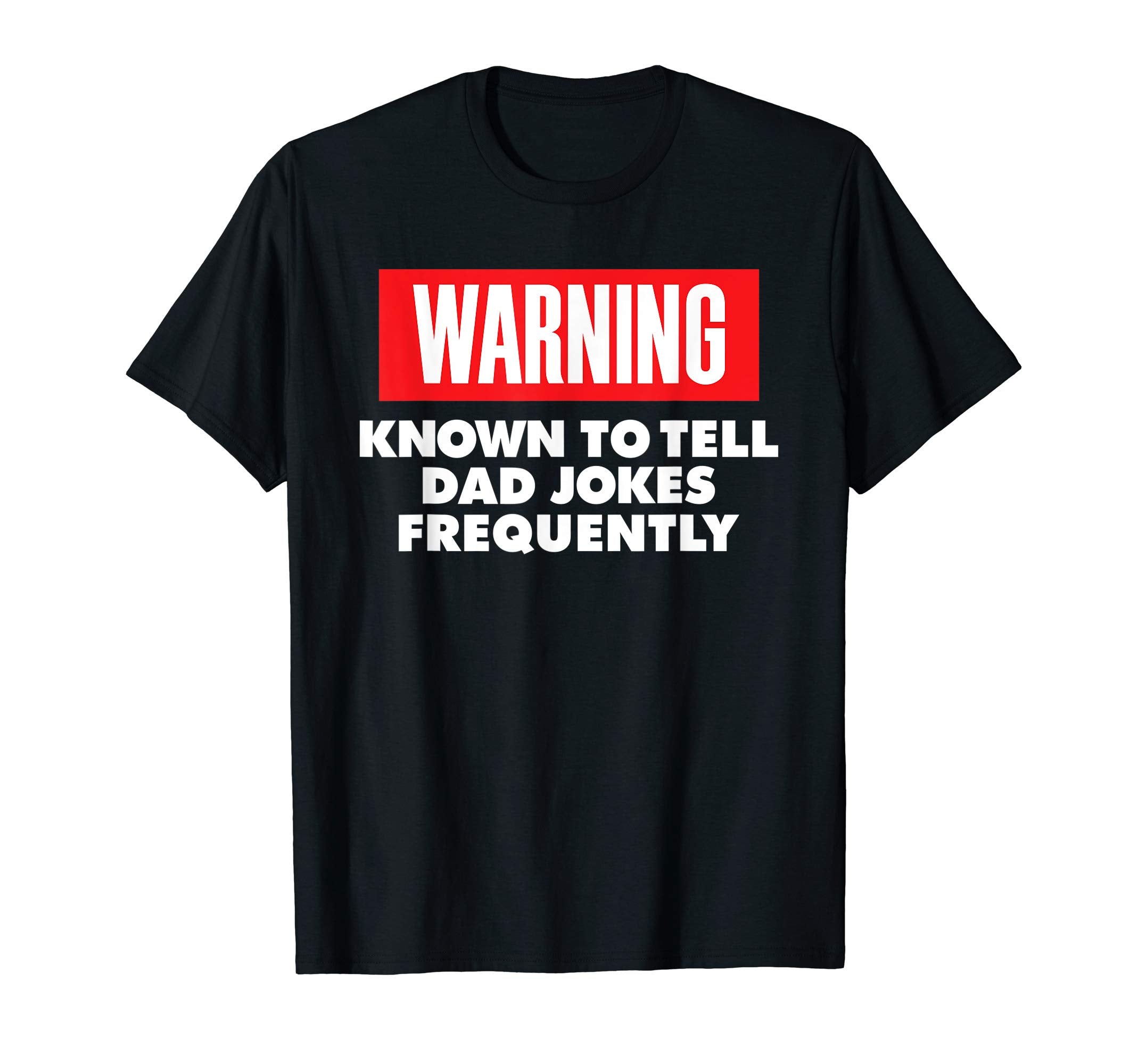 Warning Known To Tell Dad Jokes T-Shirt - Fun Novelty Design Unisex - T-Shirt, Sweatshirt, Hoodie