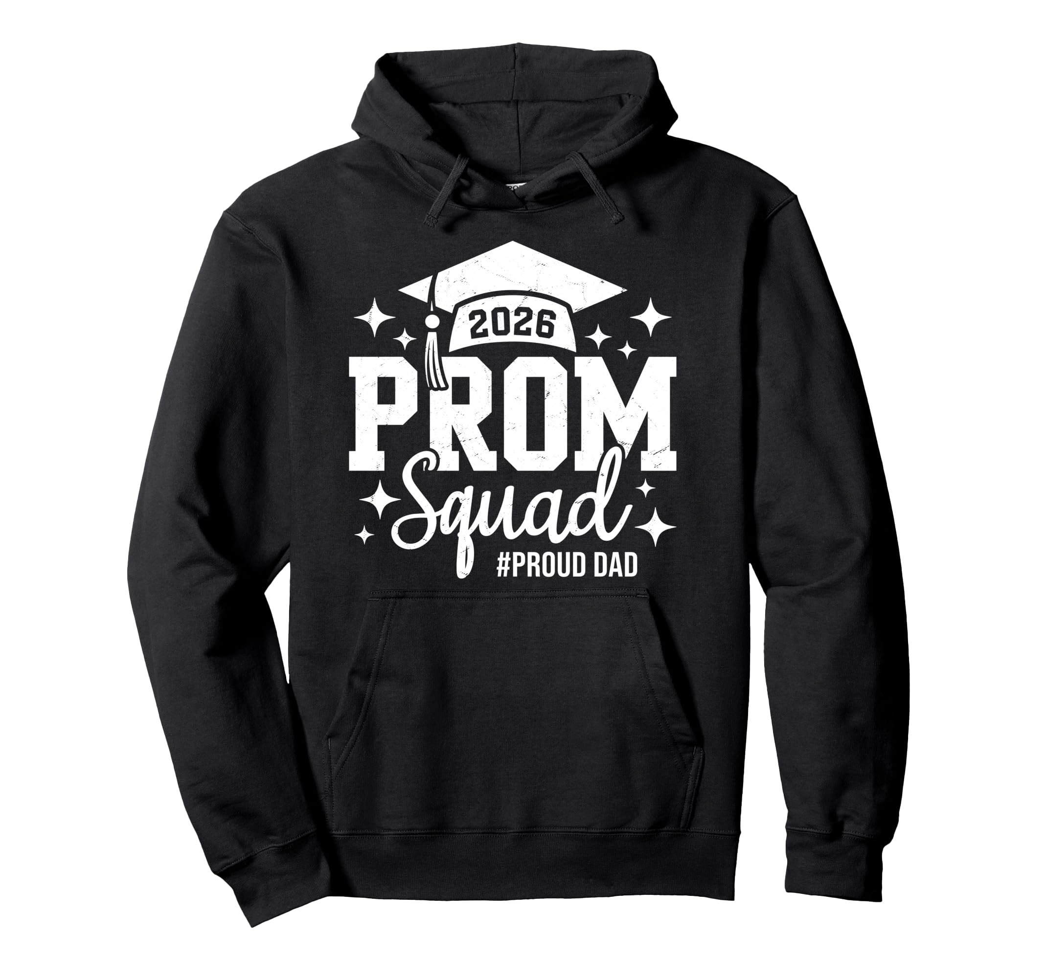 Prom Squad 2026 Proud Dad Graduate Hoodie - Casual Everyday Wear Unisex - T-Shirt, Sweatshirt, Hoodie