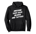 Funny Awesome Bearded Dad Tattooed Dads Hoodie - Fun Novelty Design Unisex - T-Shirt, Sweatshirt, Hoodie
