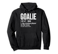 Soccer Goalie Definition Craziest Hoodie - Streetwear Style for Adults - T-Shirt, Sweatshirt, Hoodie