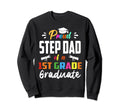 Proud Step Dad 1St Grade Graduate Sweatshirt - Trendy Graphic Unisex - T-Shirt, Sweatshirt, Hoodie