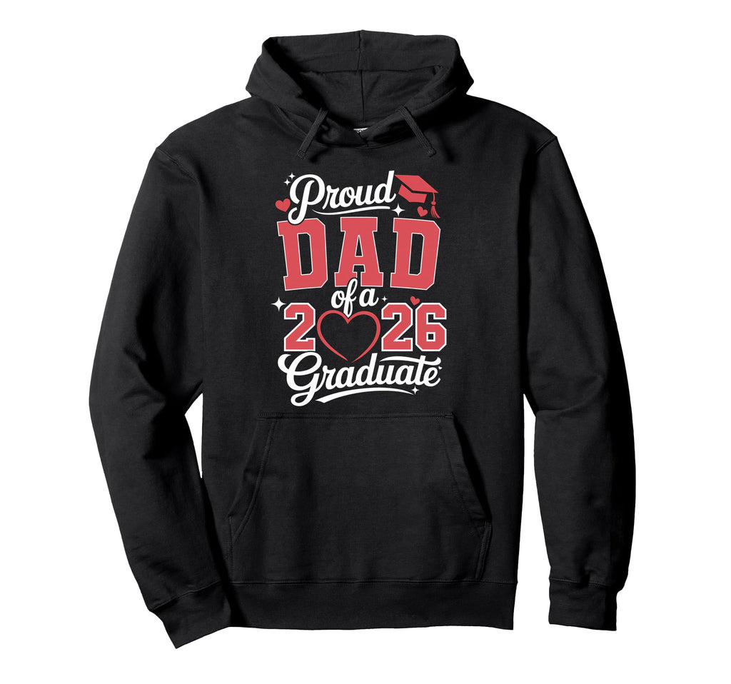 Proud Dad 2026 Graduate Senior Graduation Hoodie - Aesthetic Graphic Unisex - T-Shirt, Sweatshirt, Hoodie