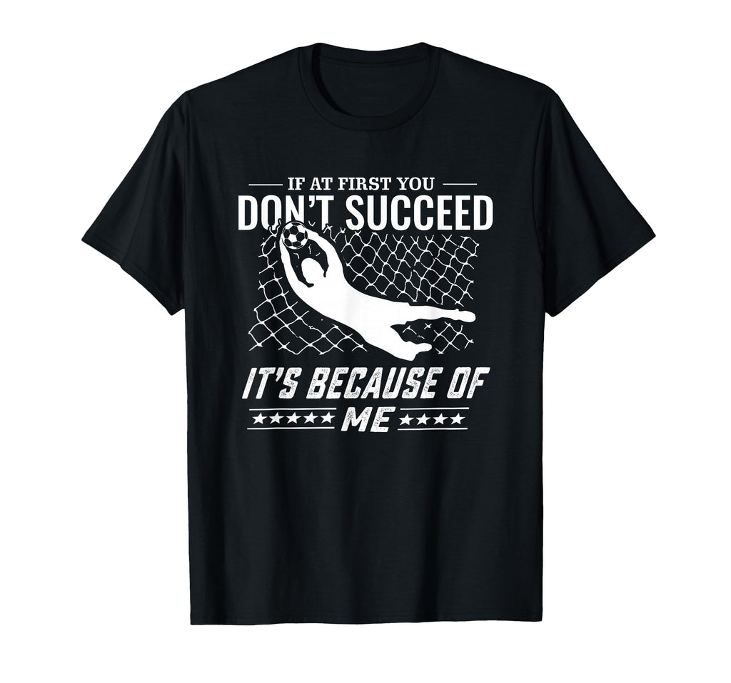 Soccer And Goal Keeper T-Shirt - Fun Novelty Design Unisex - T-Shirt, Sweatshirt, Hoodie