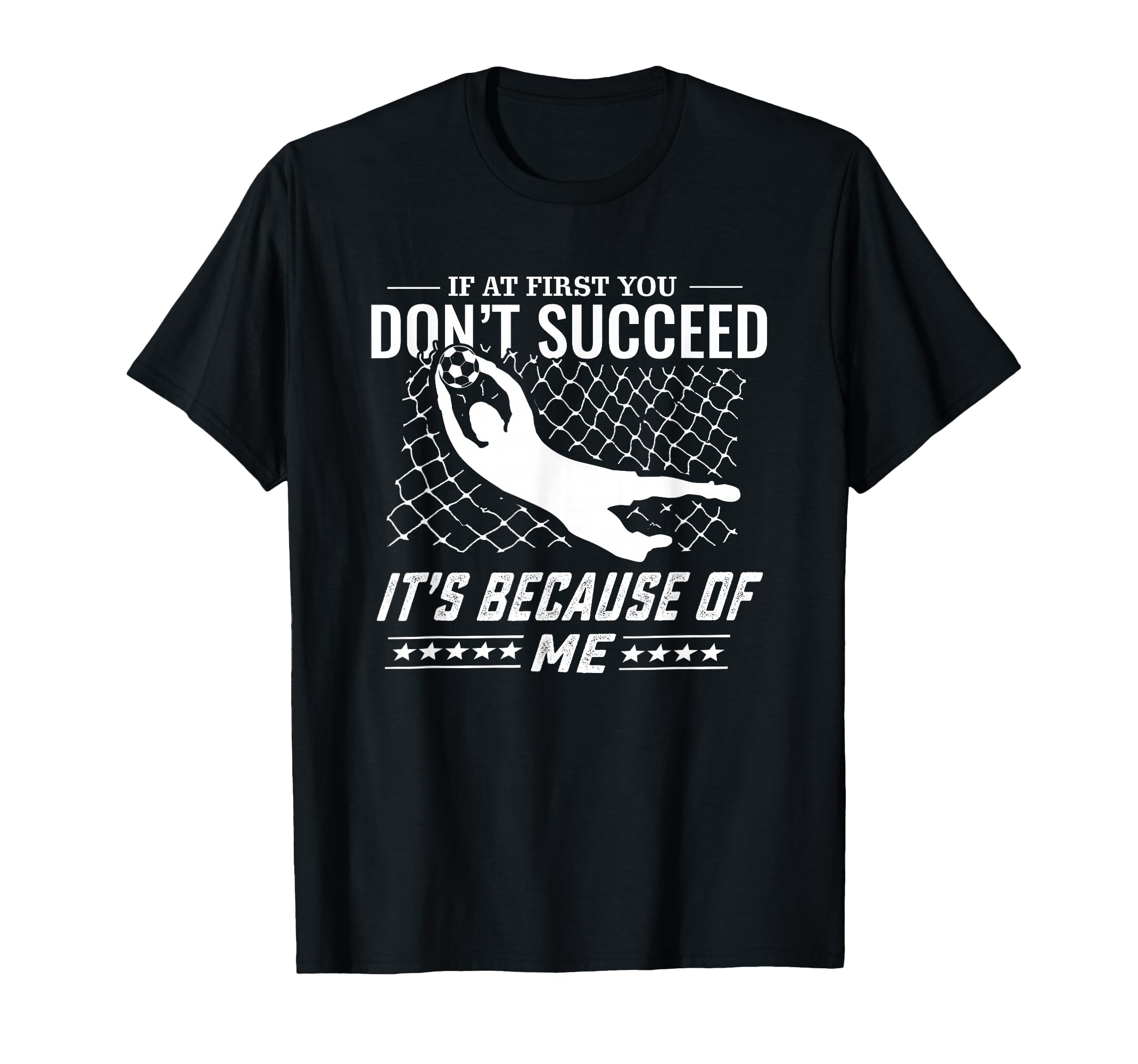 Soccer And Goal Keeper T-Shirt - Fun Novelty Design Unisex - T-Shirt, Sweatshirt, Hoodie