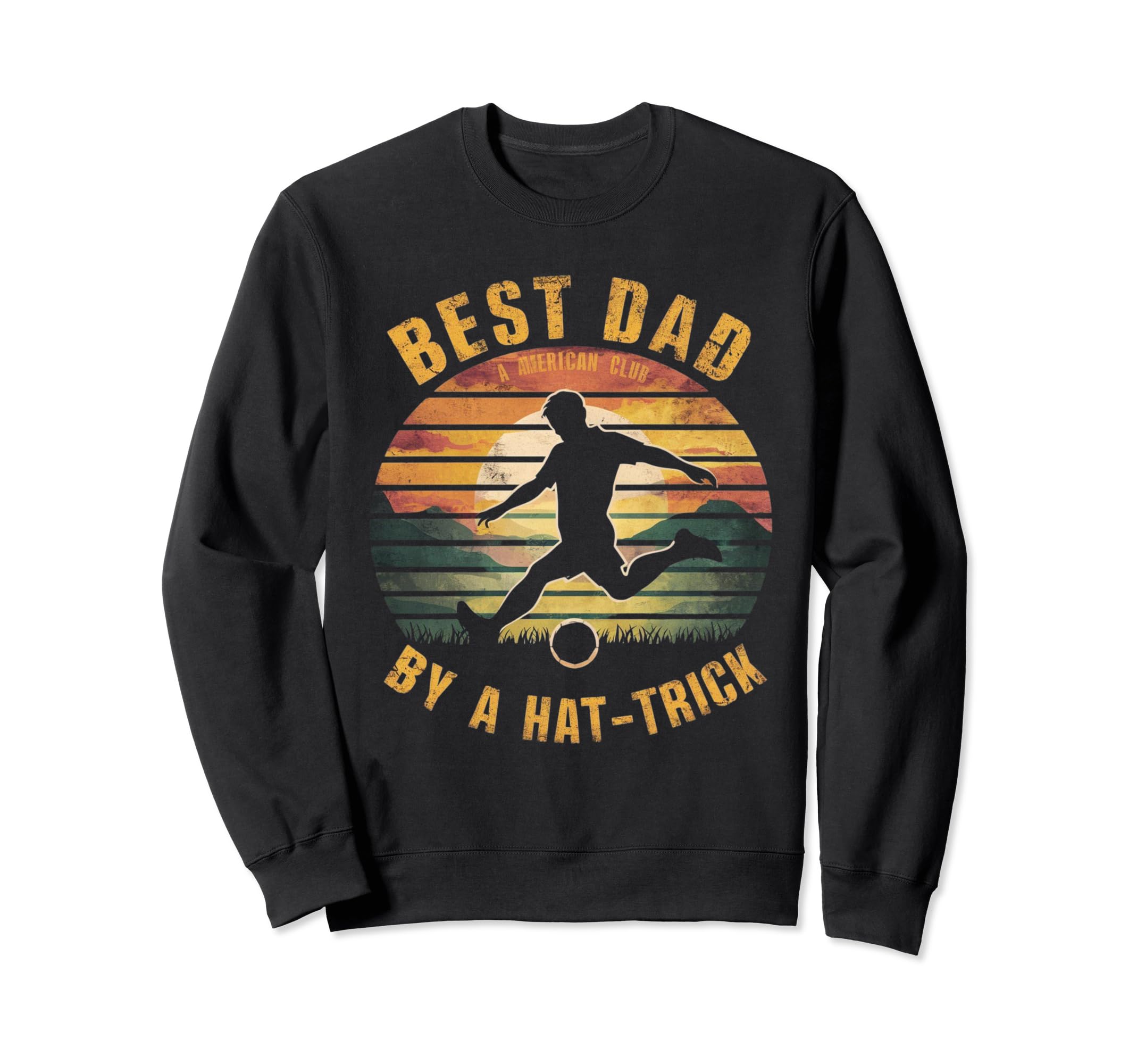 Funny Best Dad Hat Trick Soccer Sweatshirt - Unique Graphic Unisex - T-Shirt, Sweatshirt, Hoodie