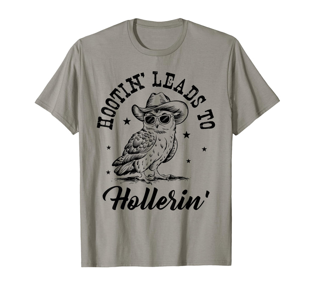 Hootin Leads To Hollerin T-Shirt - Aesthetic Graphic Men Women - T-Shirt, Sweatshirt, Hoodie