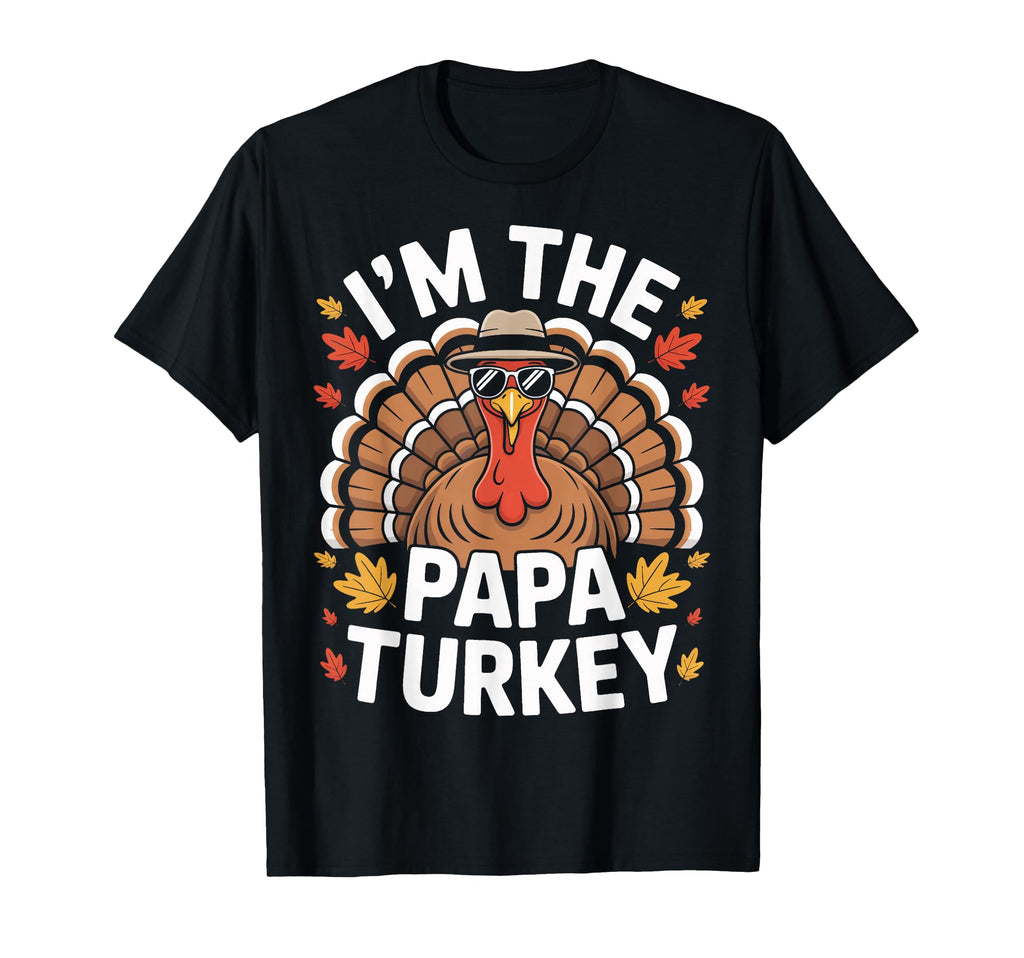 Im Papa Turkey Thanksgiving Dad T-Shirt - Custom Art Print Men Women - T-Shirt, Sweatshirt, Hoodie