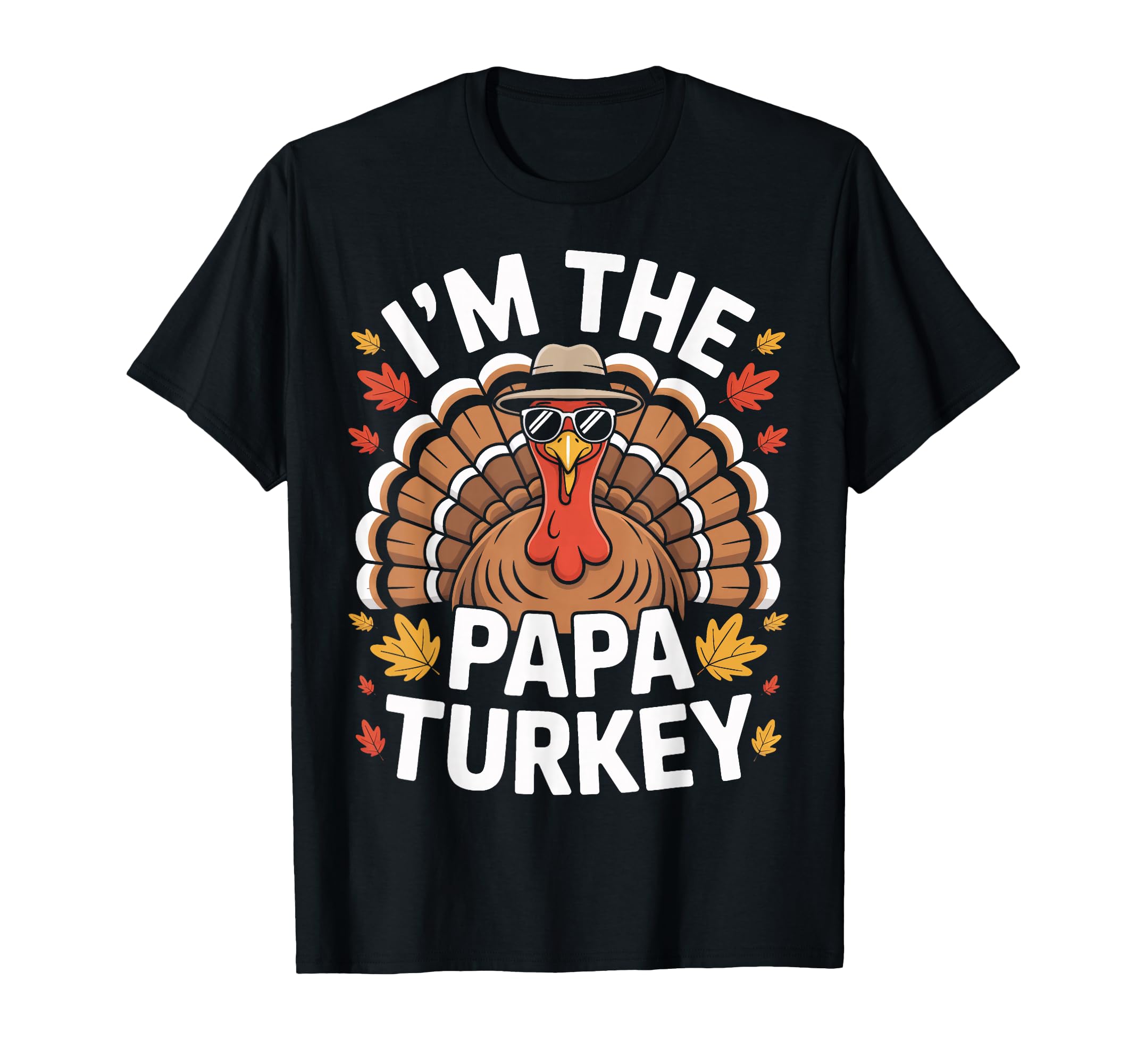 Im Papa Turkey Thanksgiving Dad T-Shirt - Custom Art Print Men Women - T-Shirt, Sweatshirt, Hoodie
