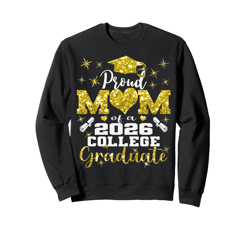 Proud Mom 2026 College Graduate Sweatshirt - Streetwear Style Unisex - T-Shirt, Sweatshirt, Hoodie