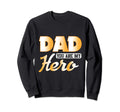 Dad You Are My Hero Fathers Sweatshirt - Casual Everyday Wear for Adults - T-Shirt, Sweatshirt, Hoodie