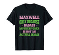 Badass Maxwell Name Unique Nickname T-Shirt - Unique Graphic for Adults - T-Shirt, Sweatshirt, Hoodie
