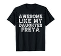 Awesome Like My Daughter Freya Dad Mom T-Shirt - Custom Art Print Unisex - T-Shirt, Sweatshirt, Hoodie
