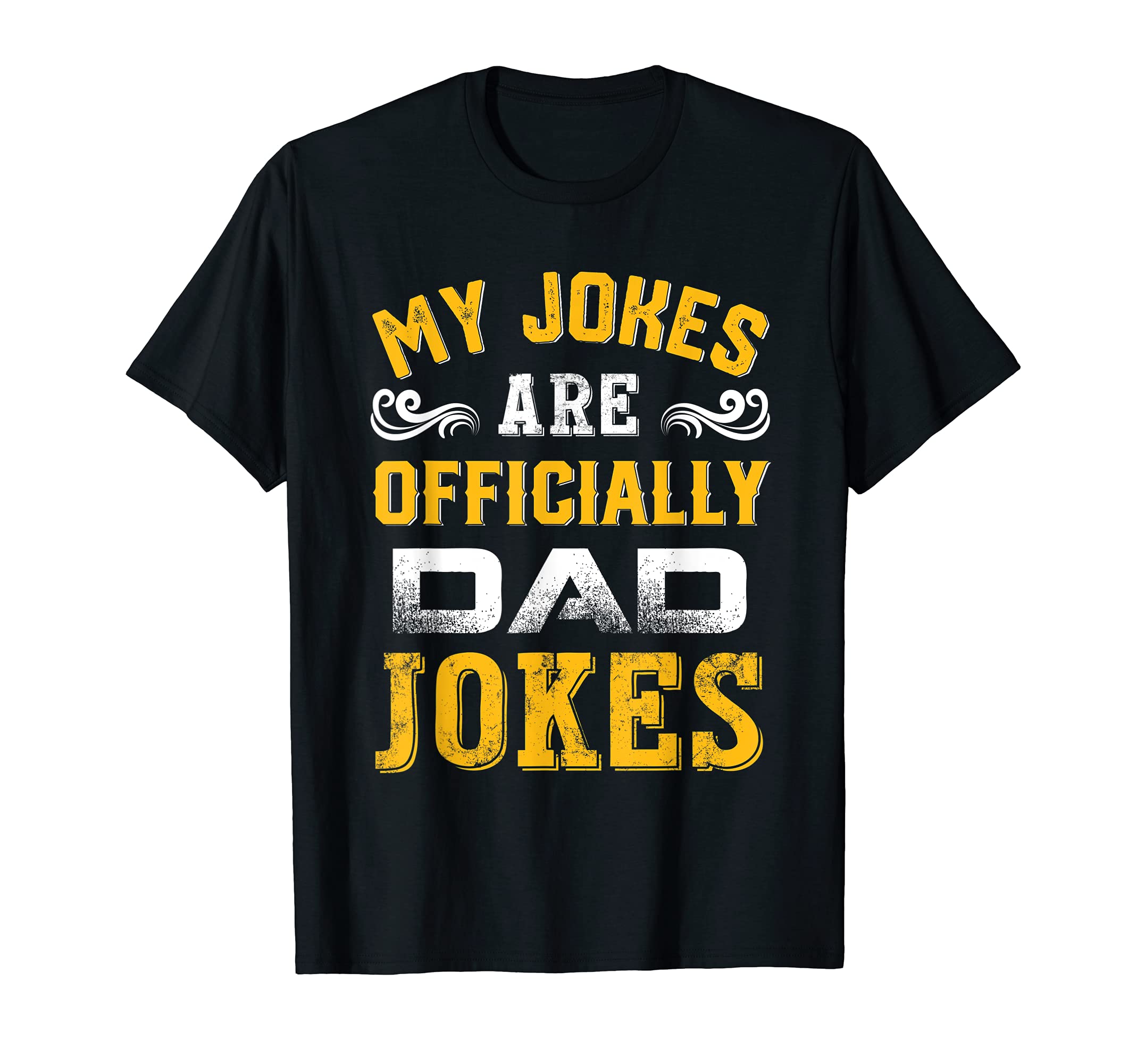 My Jokes Are Officially Dad Jokes T-Shirt - Fun Novelty Design Unisex - T-Shirt, Sweatshirt, Hoodie