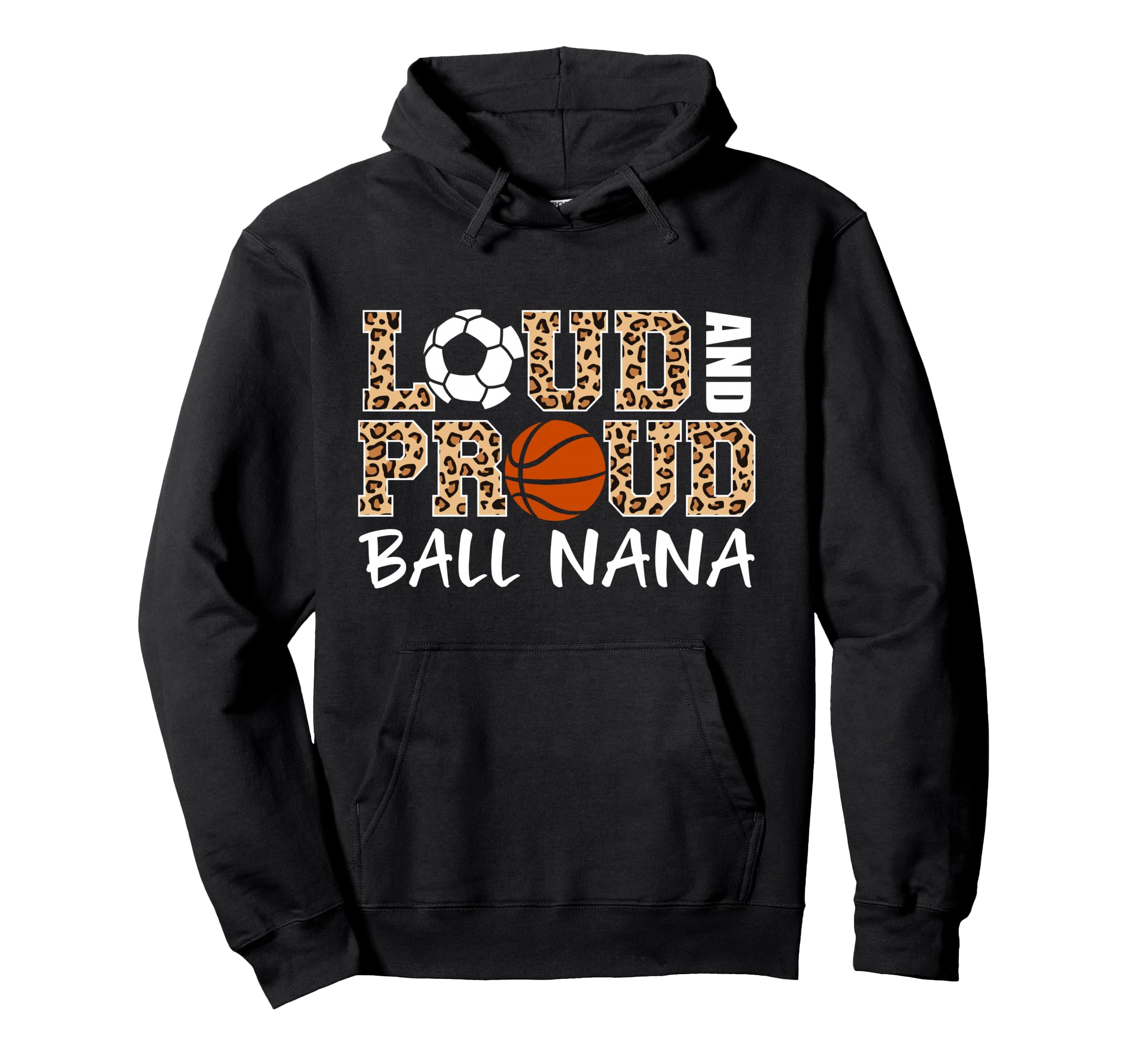 Loud And Proud Soccer Basketball Nana Hoodie - Unique Graphic Men Women - T-Shirt, Sweatshirt, Hoodie
