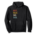 Funny Dad Shirts Best Pilot Dad Ever Hoodie - Novelty Apparel Unisex - T-Shirt, Sweatshirt, Hoodie