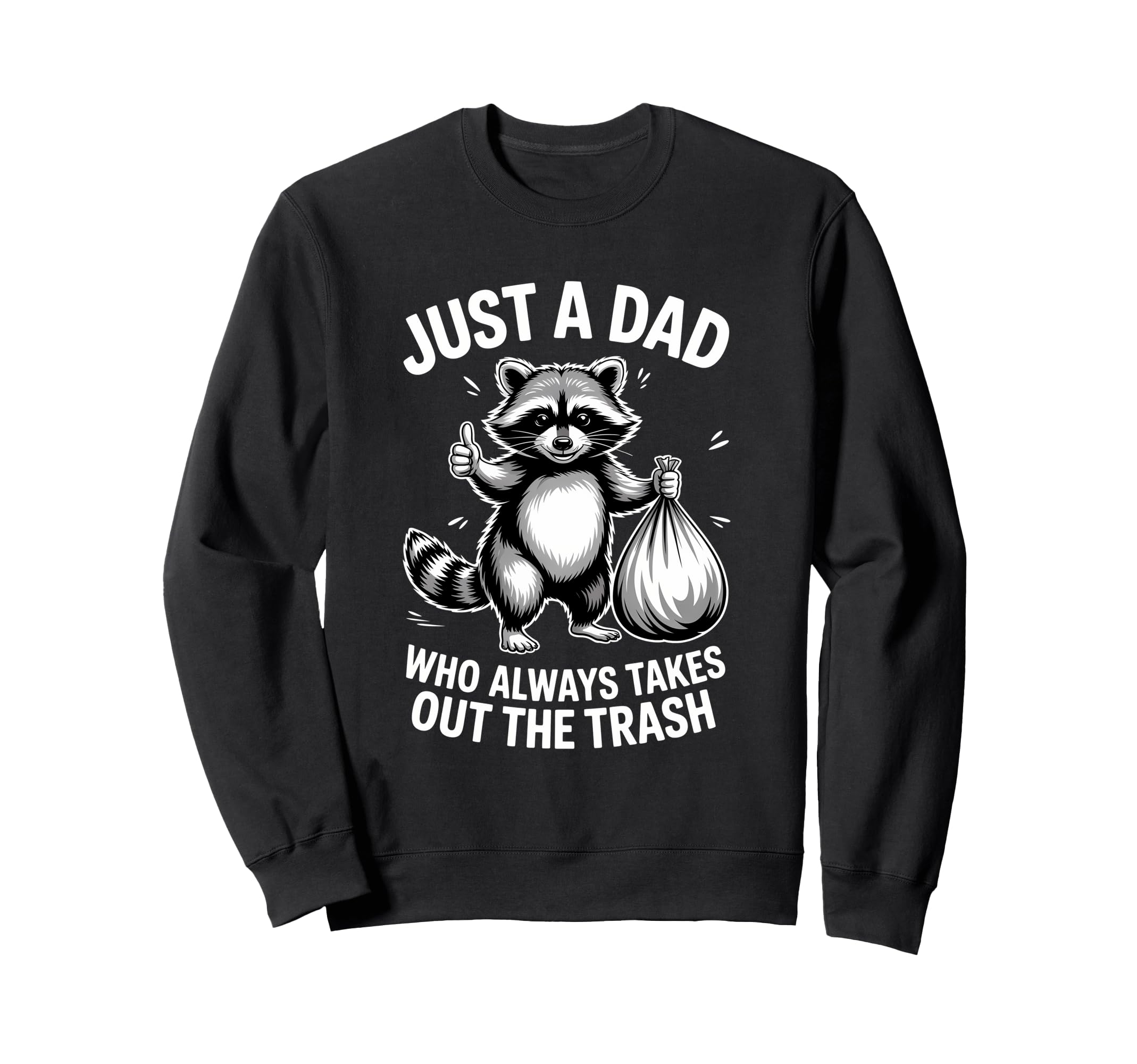 Just Dad Who Always Takes Out Trash Sweatshirt - Minimalist Print Unisex - T-Shirt, Sweatshirt, Hoodie