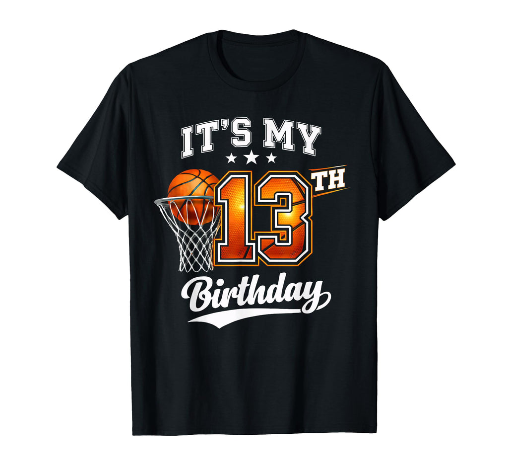 Its My 13Th Birthday Basketball Theme T-Shirt - Unique Graphic for Adults - T-Shirt, Sweatshirt, Hoodie