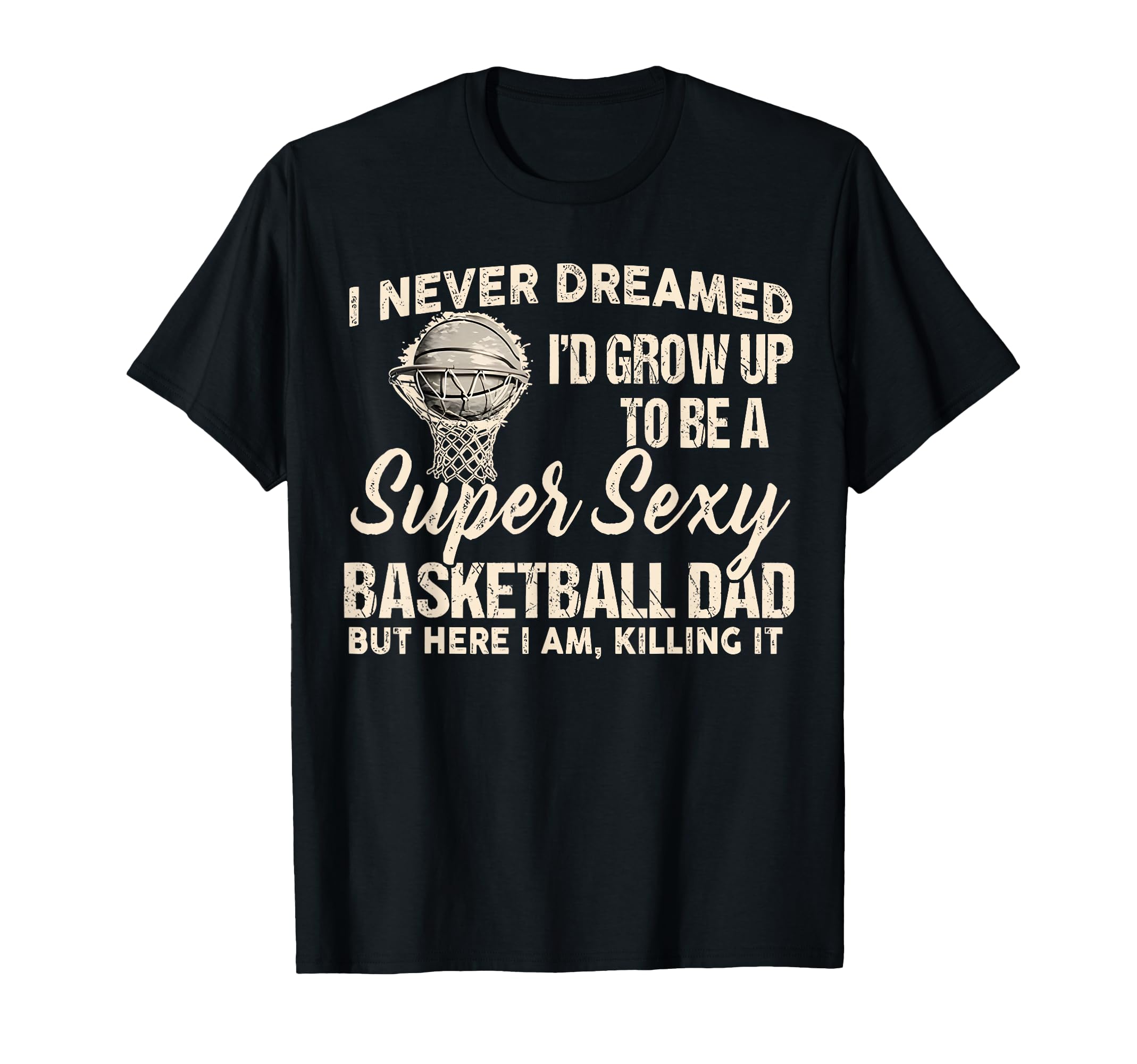 I Never Dreamed Id Grow Up To Be Super T-Shirt - Unique Graphic for Adults - T-Shirt, Sweatshirt, Hoodie