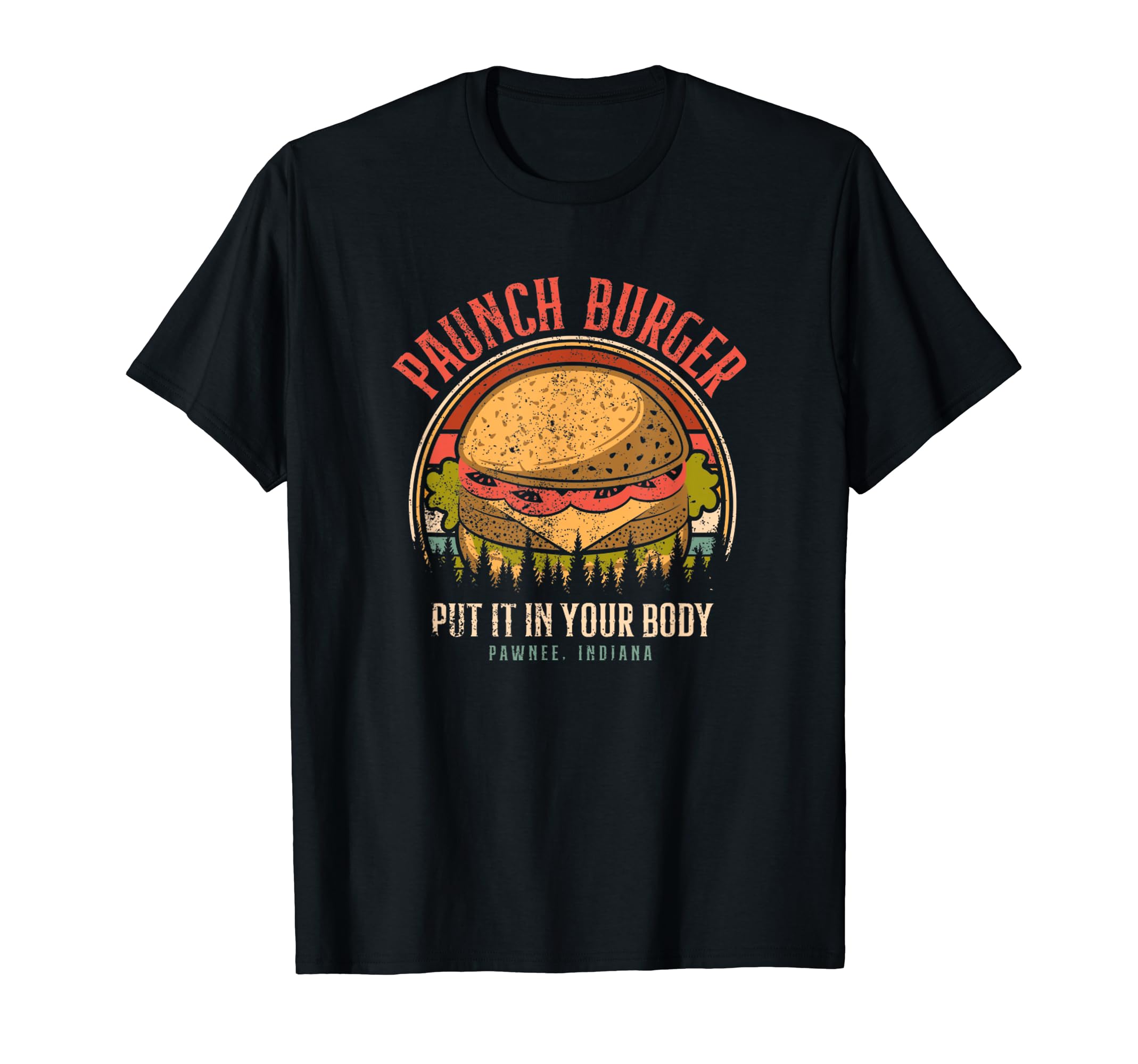 Paunch Burger Put It Your Body T-Shirt - Casual Everyday Wear for Adults - T-Shirt, Sweatshirt, Hoodie