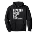 Bearded Inked Dad Like Normal Dad Hoodie - Fun Novelty Design for Adults - T-Shirt, Sweatshirt, Hoodie